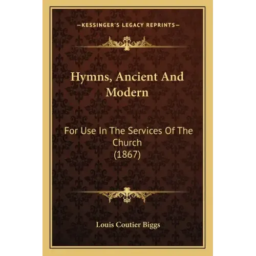 Hymns, Ancient And Modern: For Use In The Services Of The Church (1867)