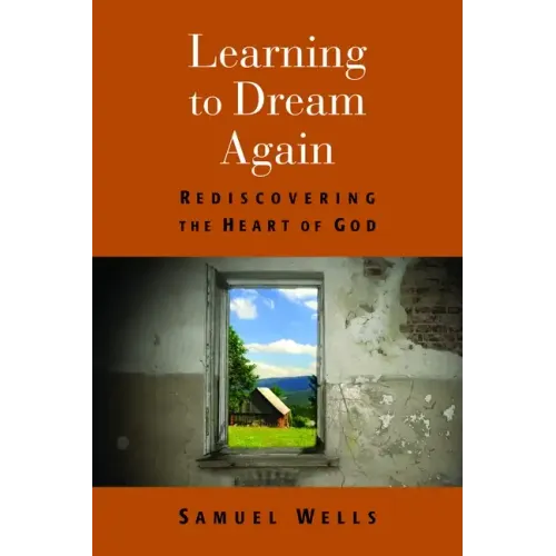 Learning to Dream Again: Rediscovering the Heart of God