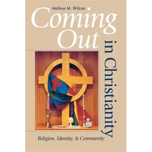 Coming Out in Christianity: Religion, Identity, and Community