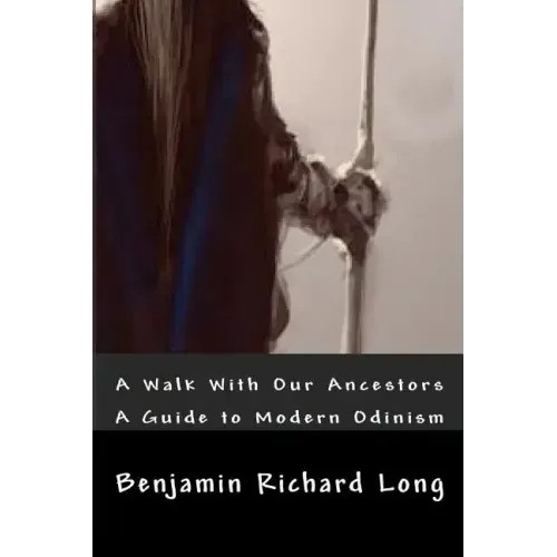 A Walk With Our Ancestors: A Guide to Modern Odinism