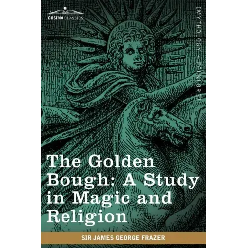 The Golden Bough: A Study in Magic and Religion