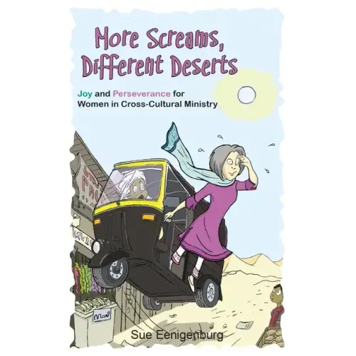 More Screams, Different Deserts: Joy and Perseverance for Women in Cross-Cultural Ministry