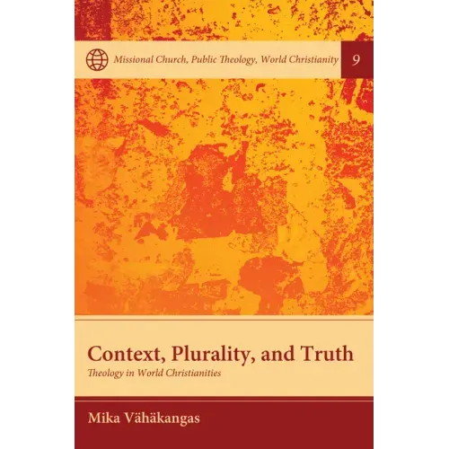 Context, Plurality, and Truth: Theology in World Christianities
