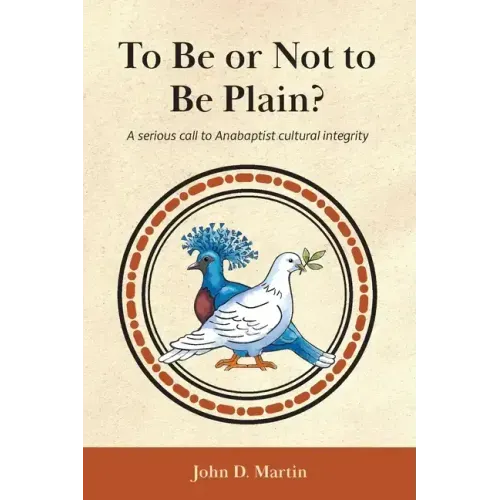 To Be or Not to Be Plain?: A serious call to Anabaptist cultural integrity