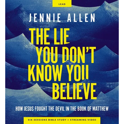 The Lie You Don't Know You Believe Curriculum Kit: How Jesus Fought the Devil in the Book of Matthew