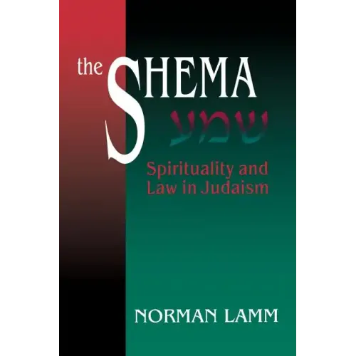The Shema: Spirituality and Law in Judaism (Revised)