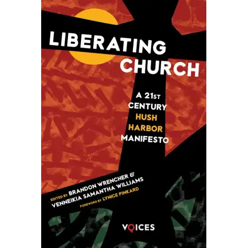Liberating Church: A Twenty-First Century Hush Harbor Manifesto