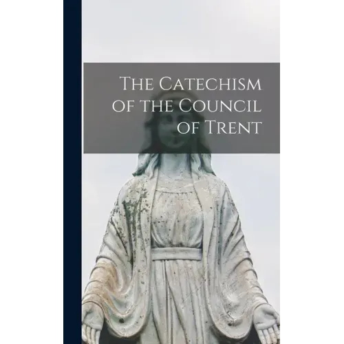 The Catechism of the Council of Trent