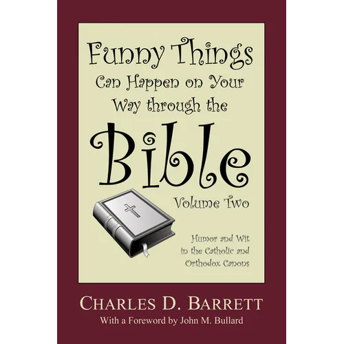 Funny Things Can Happen on Your Way Through the Bible, Volume 2: Humor and Wit in the Catholic and Orthodox Canons
