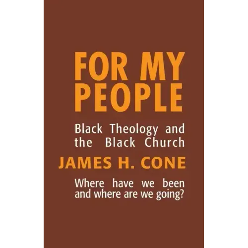 For My People: Black Theology and the Black Church