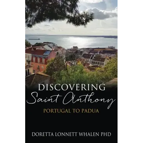 Discovering Saint Anthony: Portugal to Padua