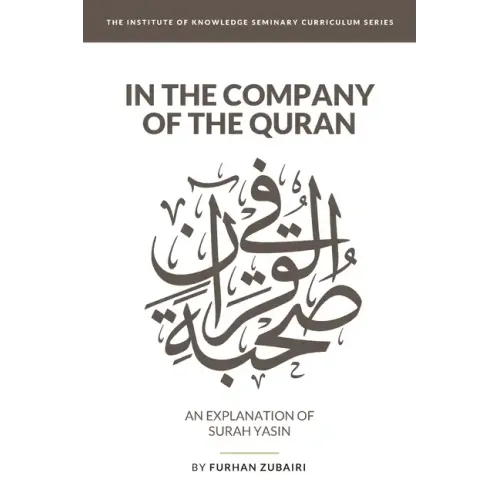 In the Company of the Quran - an Explanation of Sūrah YāSīn