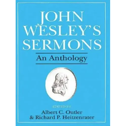 John Wesley's Sermons: An Anthology