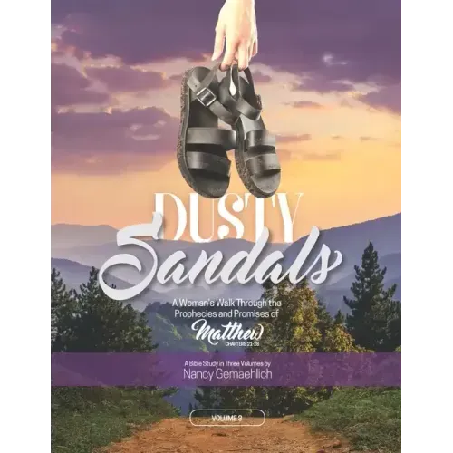 Dusty Sandals: A Woman's Walk Through the Prophecies and Promises of Matthew (Volume 3)
