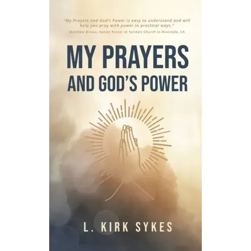 My Prayers and God's Power: Prayers Matter and so Do You