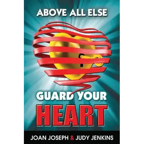 Above All Else, Guard Your Heart
