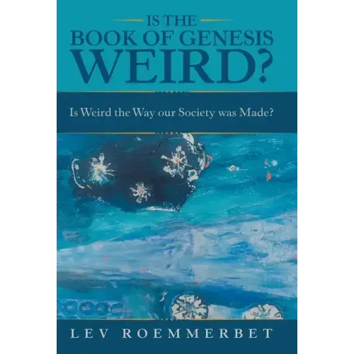 Is the Book of Genesis Weird?: Is Weird the Way Our Society Was Made?
