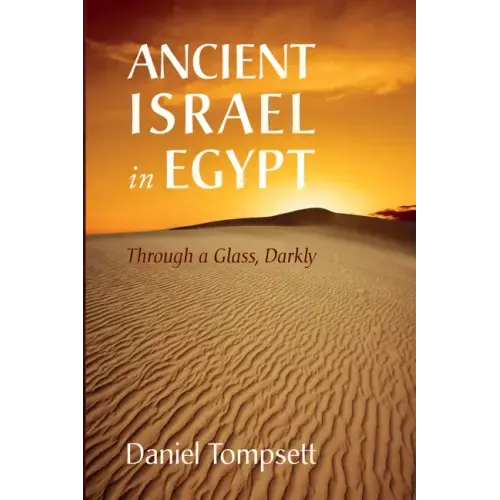 Ancient Israel in Egypt: Through a Glass, Darkly