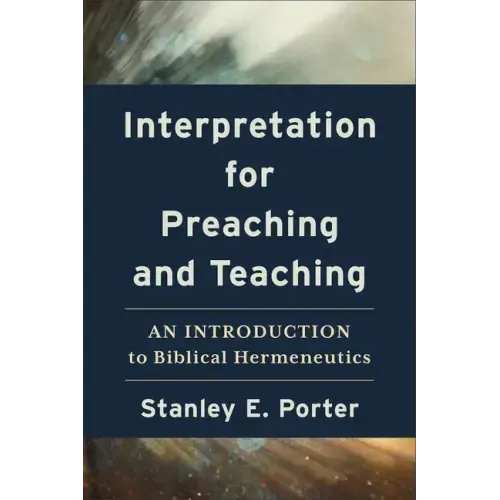 Interpretation for Preaching and Teaching: An Introduction to Biblical Hermeneutics