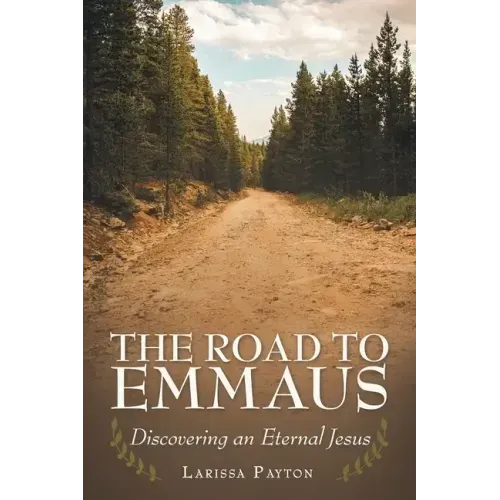 The Road to Emmaus: Discovering an Eternal Jesus