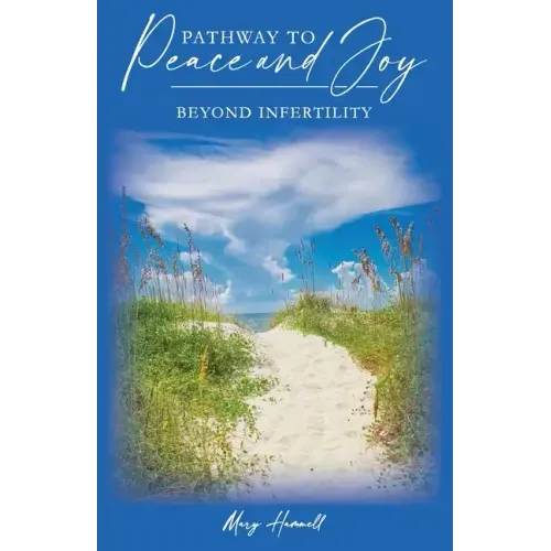 Pathway to Peace and Joy: Beyond Infertility
