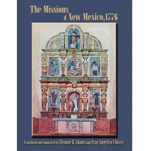 The Missions of New Mexico, 1776: A Description by Fray Francisco Atanasio Dominguez with Other Contemporary Documents