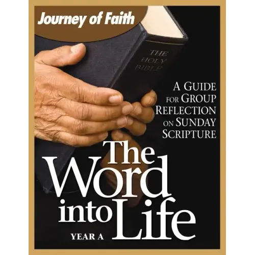 The Word Into Life, Year a: A Guide for Group Reflection on Sunday Scripture