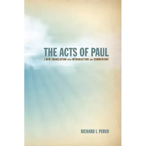 The Acts of Paul: A New Translation with Introduction and Commentary