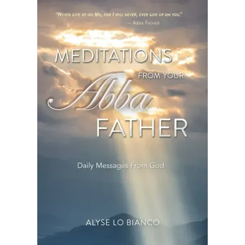 Meditations From Your Abba Father: Daily Messages From God