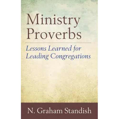 Ministry Proverbs: Lessons Learned for Leading Congregations