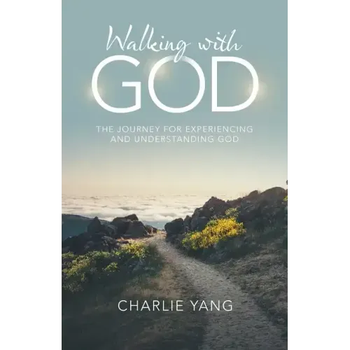 Walking with God: The Journey for Experiencing and Understanding God