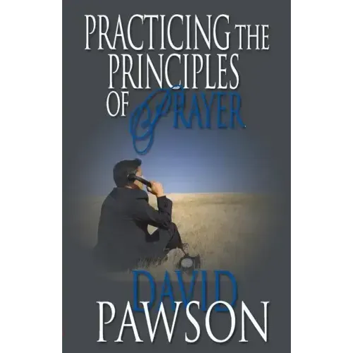 Practicing The Principles of Prayer