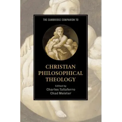 The Cambridge Companion to Christian Philosophical Theology