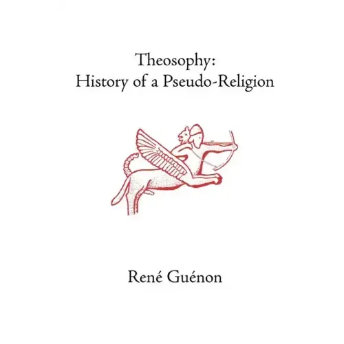 Theosophy: History of a Pseudo-Religion