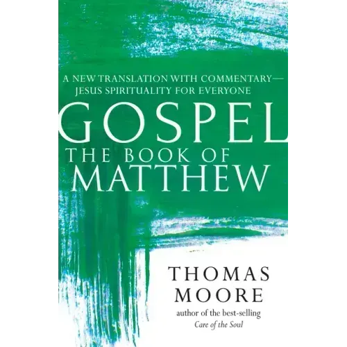 Gospel--The Book of Matthew: A New Translation with Commentary--Jesus Spirituality for Everyone
