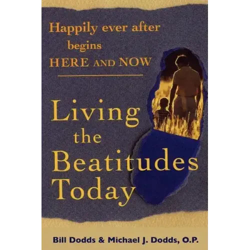 Happily Ever After Begins Here and Now: Living the Beatitudes Today