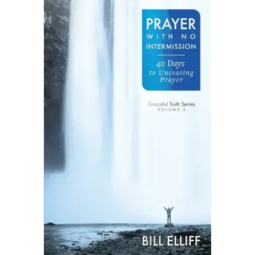 Prayer With No Intermission: 40 Days to Unceasing Prayer