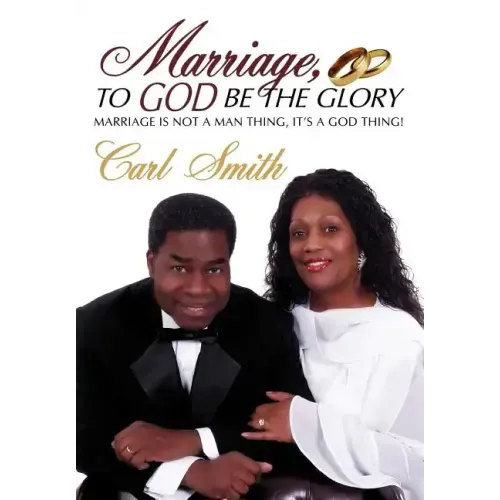 Marriage, To God Be The Glory: Marriage is Not a Man Thing, It's a God Thing!