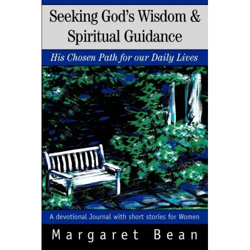 Seeking God's Wisdom & Spiritual Guidance: His Chosen Path for our Daily Lives