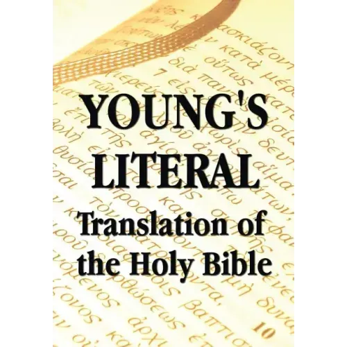Young's Literal Translation of the Holy Bible - includes Prefaces to 1st, Revised, & 3rd Editions