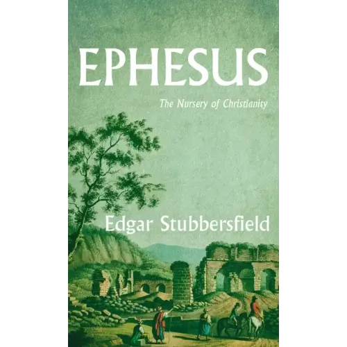 Ephesus: The Nursery of Christianity