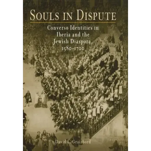 Souls in Dispute: Converso Identities in Iberia and the Jewish Diaspora, 158-17