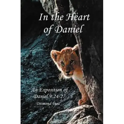 In the Heart of Daniel: An Exposition of Daniel 9:24-27