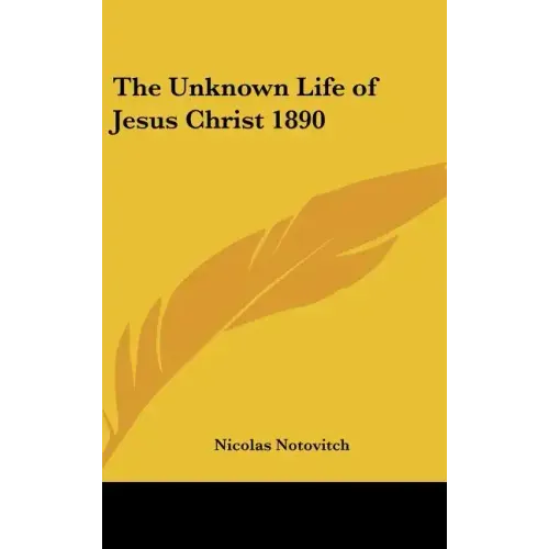 The Unknown Life of Jesus Christ 1890
