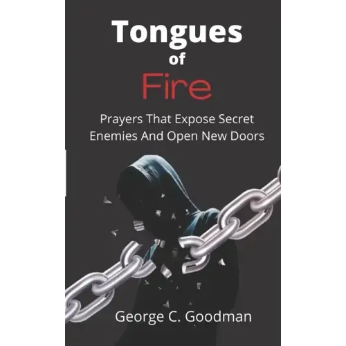 Tongues of Fire: Prayers that Expose Secret Enemies and Open New Doors