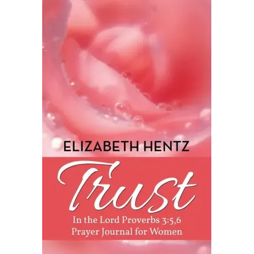 Trust: In the Lord Proverb 3:5,6 Prayer Journal for Women