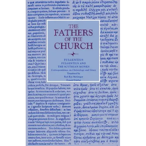 Fulgentius and the Scythian Monks: Correspondence on Christology and Grace