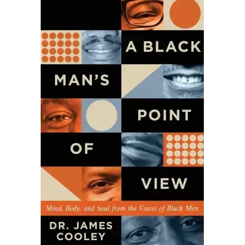 A Black Man's Point of View: Mind, Body, and Soul from the Voices of Black Men