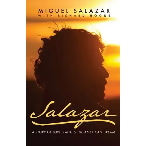 Salazar: A Story of Love, Faith & the American Dream