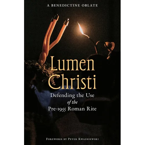 Lumen Christi: Defending the Use of the Pre-1955 Roman Rite